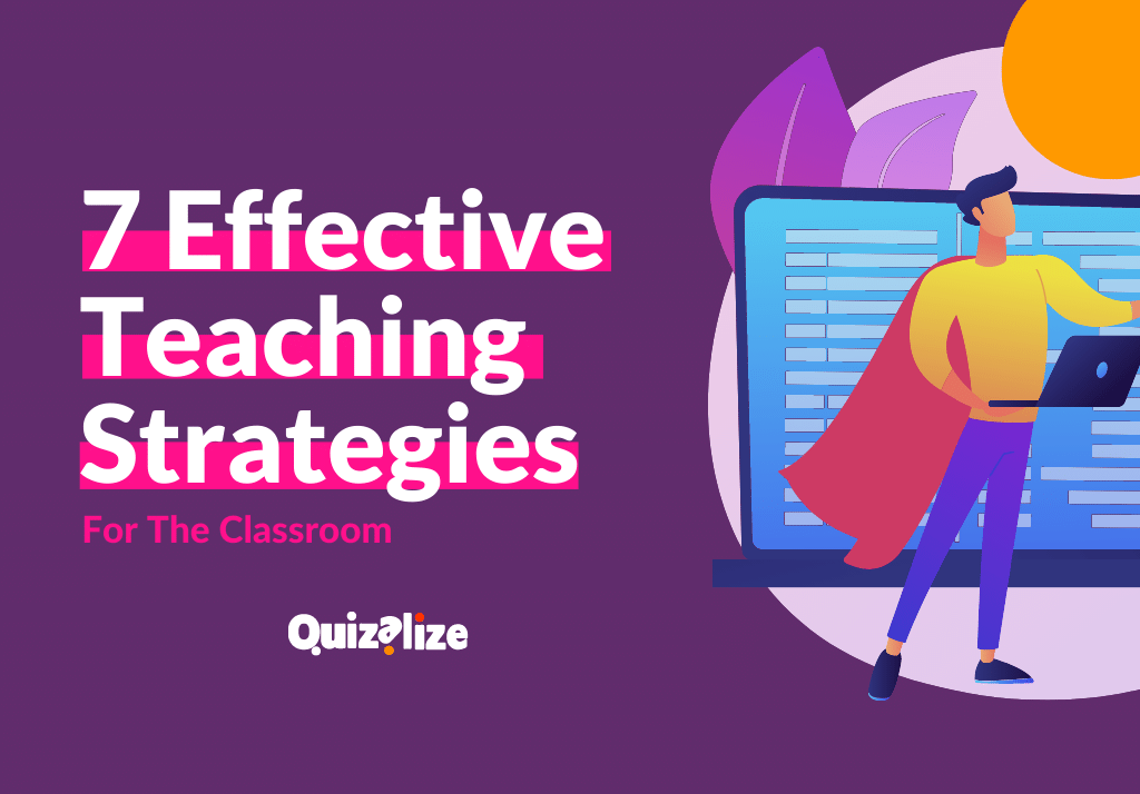 7-effective-teaching-strategies-for-the-classroom-blog-quizalize