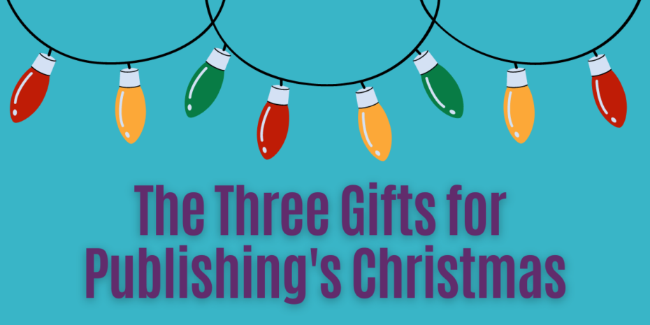 Three Gifts for Publishing's Christmas