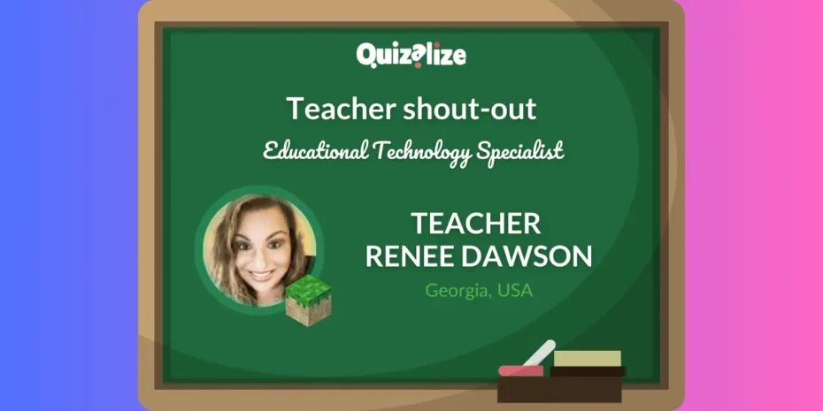 Quizalize Ambassador - Teacher Renee Dawson