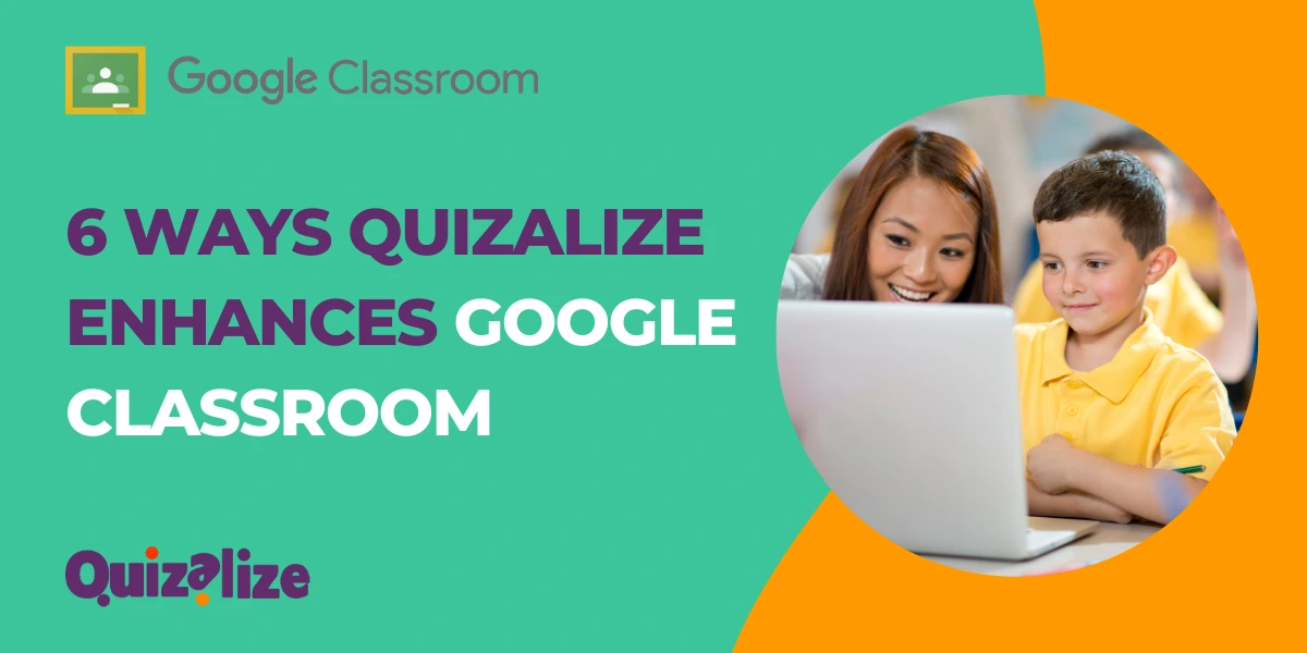 6 ways Quizalize enhances Google Classroom