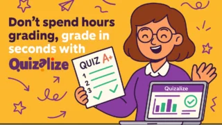 Cartoon teaching illustration showing a smiling teacher holding a graded quiz with checkmarks and an A+ grade, next to a laptop displaying a Quizalize dashboard. Text overlay reads “Don’t spend hours grading, grade in seconds with Quizalize.”