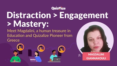 Featured image for Distraction > Engagement > Mastery: Meet Magdalini, a human treasure in Education and Quizalize Pioneer from Greece - One of the biggest challenges we face as teachers and educators today is engaging young people in learning and keeping them engaged. With...