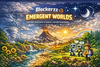 Featured image for Blockerzz v3: Emergent Worlds - From static voxel spaces to systemic, learnable environments. How Blockerzz v3 is introducing emergent, rule-driven worlds that support deeper learning and agent interaction.