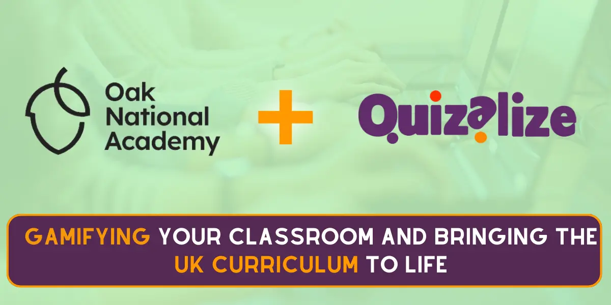 Quizalize and Oak National Academy - Gamified quizzes on every subject!