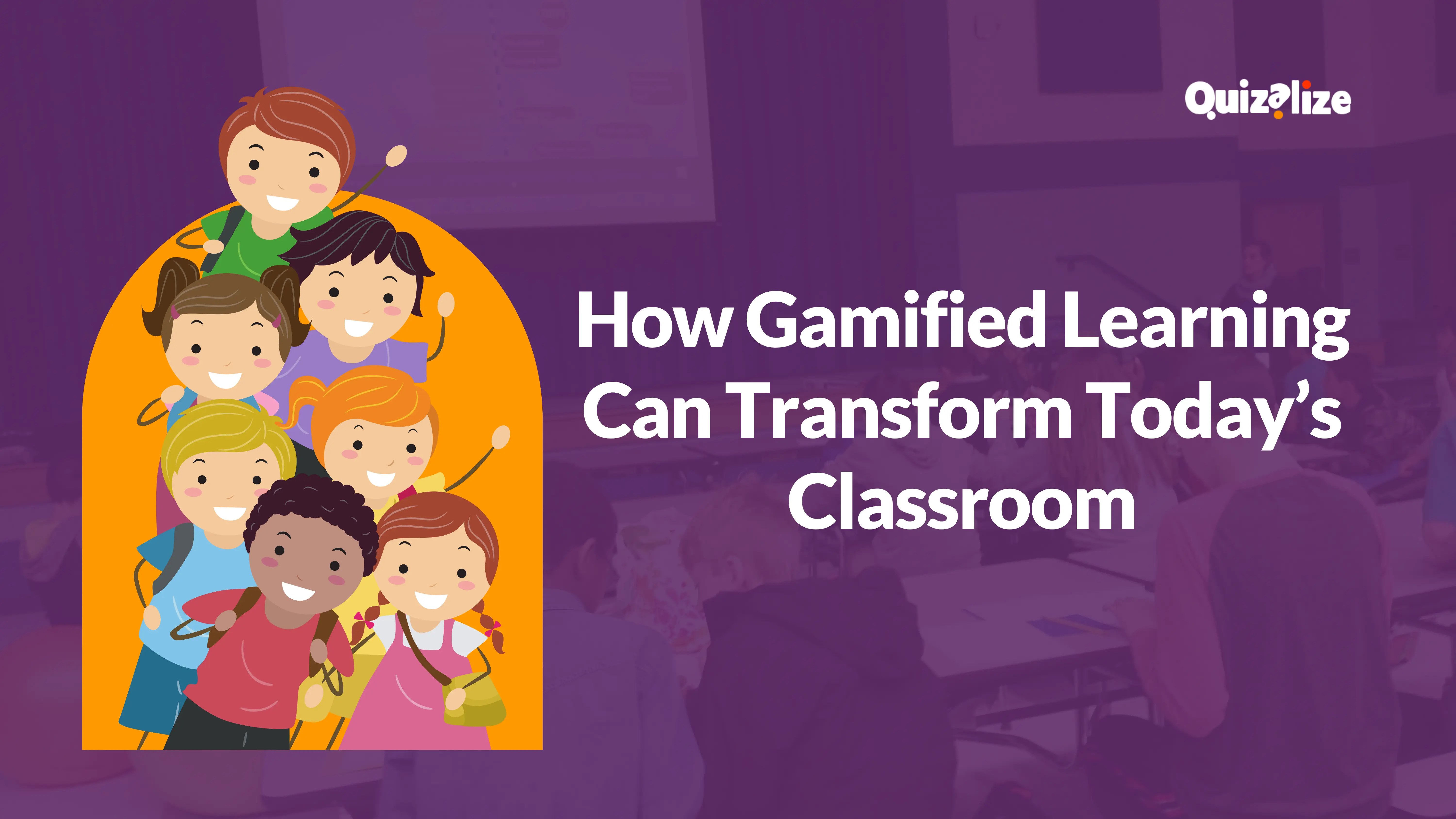 How Gamified Learning Can Transform Today’s Classroom